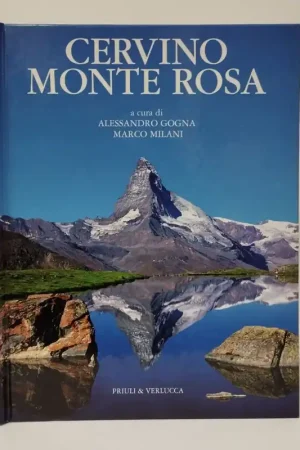 Cervino, Monte Rosa. Gogna Alessandro, Milani Marco. Priuli Verlucca, 2006. Saldi